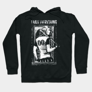 I Hate Everything Hoodie